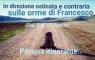 In direzione ostinata e contraria sulle orme di Francesco